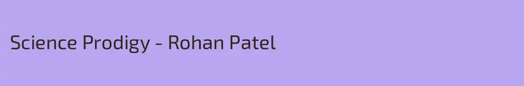 Science Prodigy - Rohan Patel